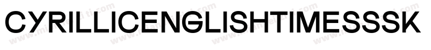 CyrillicEnglishTimesSSK Bold字体转换